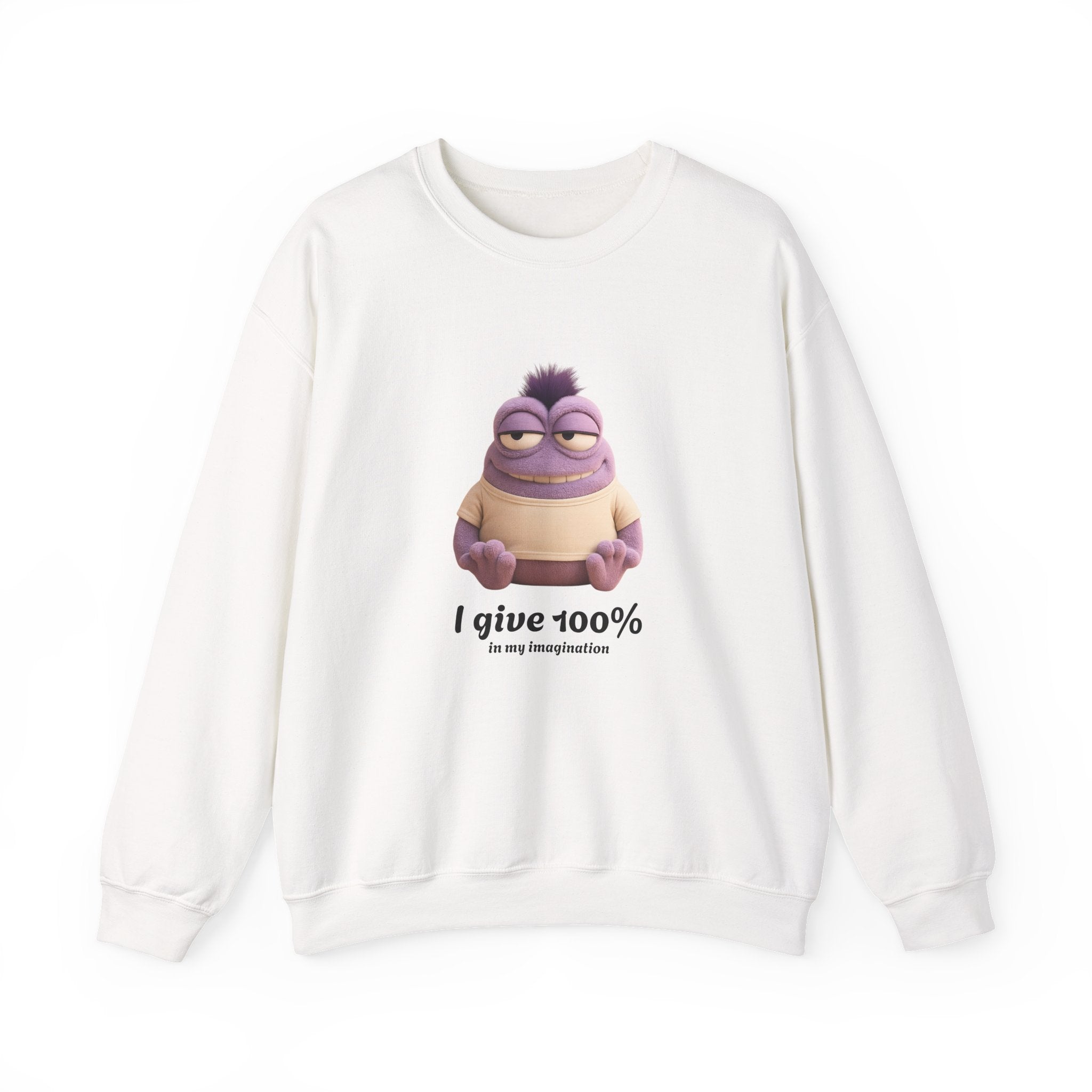 I give 100%...in my imagination