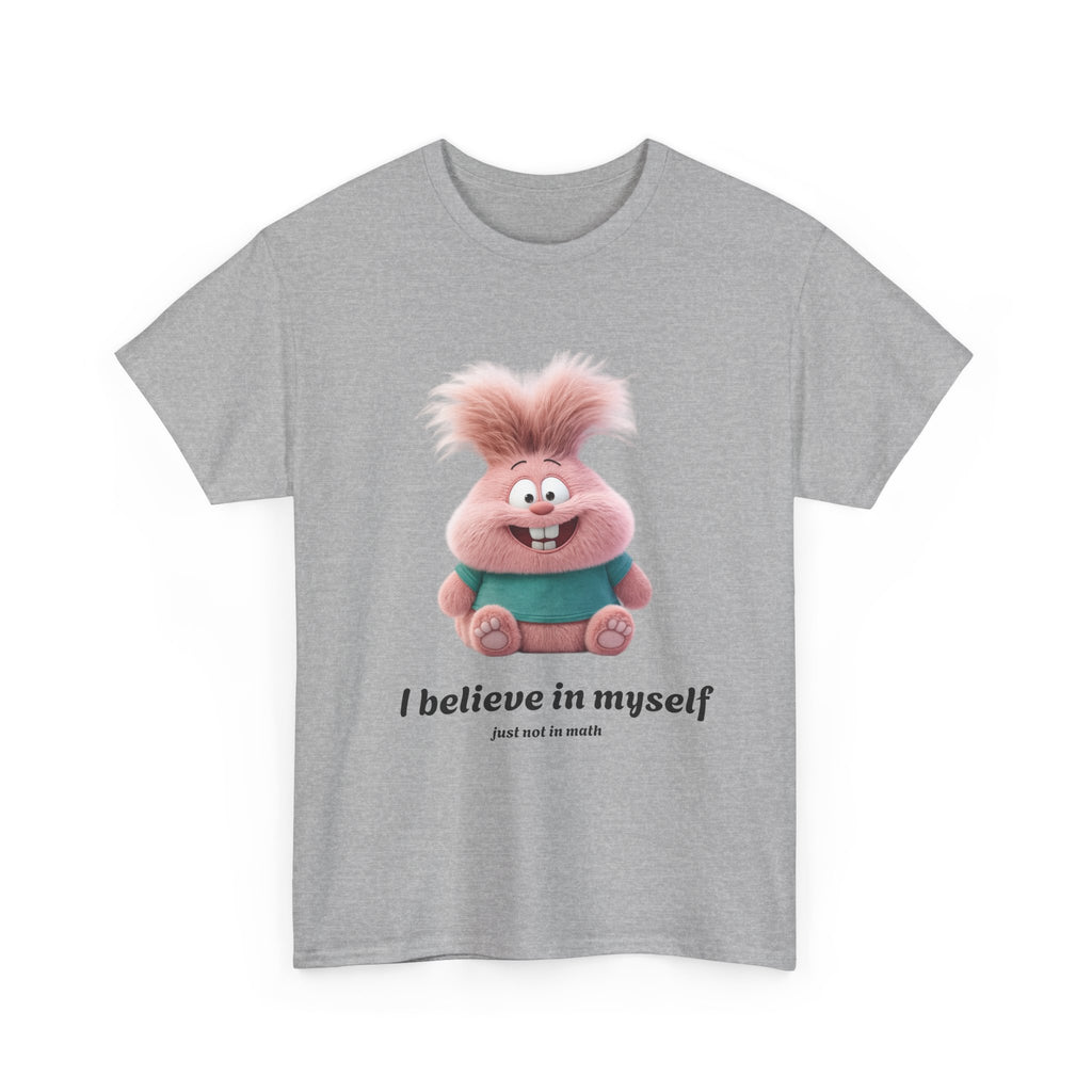 Classic Tee - I believe in myself...just not in math
